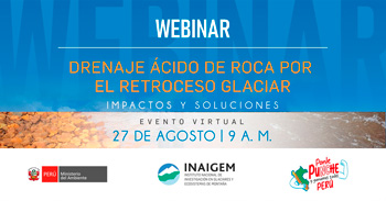  Webinar online "Drenaje ácido de roca por el retroceso glaciar: Impactos y soluciones"