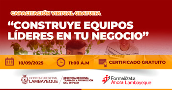  Capacitación online gratis "Construye Equipos Lideres en tu Negocio" de la GRTPE Lambayeque