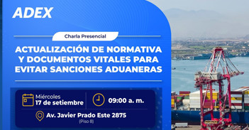  Charla presencial "Actualización de normativa y documentos vitales para evitar sanciones aduaneras" de ADEX