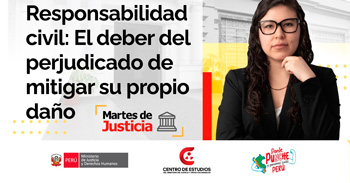  Conferencia online "Responsabilidad civil: El deber del perjudicado de mitigar su propio daño" del MINJUSDH