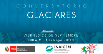Conversatorio presencial "Glaciares" del Ministerio del Ambiente