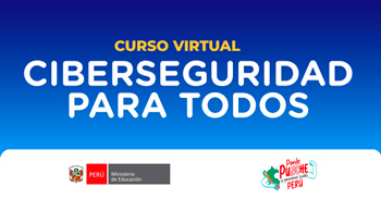 Curso online gratis "Ciberseguridad para todos" del MINEDU 