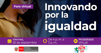 Foro online gratis "Innovando por la igualdad" del Ministerio de la Mujer y Poblaciones Vulnerables del Perú