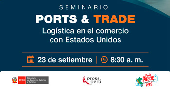  Seminario presencial "Port & Trade Logística en el comercio con Estados Unidos" del PROMPERÚ