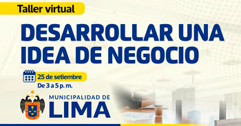 Taller online gratis "Desarrollar una idea de negocio" de la Municipalidad de Lima