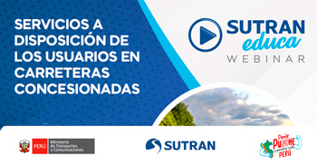  Webinar online "Servicios a disposición de los usuarios en carreteras concesionadas"  de la SUTRAN