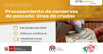  Charla online "Procesamiento de conservas de pescado: Línea de crudos" del CITEproductivo Pucallpa