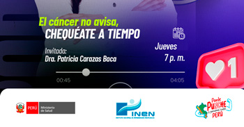Evento online gratis "El cáncer no avisa, chequéate a tiempo"del INEN