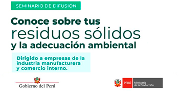 Seminario presencial Conoce sobre tus residuos sólidos y la adecuación ambiental del PRODUCE
