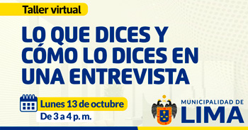 Taller online gratis "Lo que dices y cómo lo dices en una entrevista" de la Municipalidad de Lima