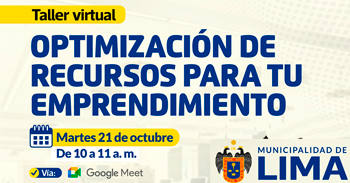 Taller virtual: "Optimización de recursos para tu emprendimiento" de la Municipalidad de Lima