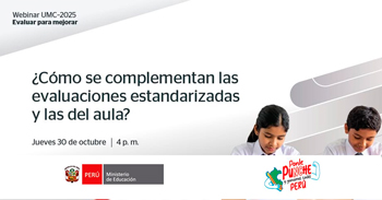 Webinar online "¿Cómo se complementan las evaluaciones estandarizadas y las del aula?" de MINEDU