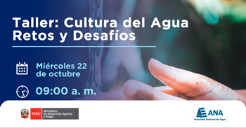 Taller presencial "Cultura del Agua: Retos y Desafíos" de la Autoridad Nacional del Agua
