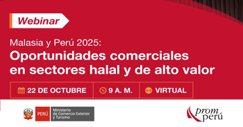 Webinar online "Malasia y Perú 2025: oportunidades comerciales en sectores halal y de alto valor" del PromPerú