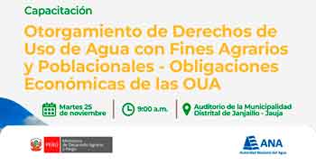 Capacitación presencial "Otorgamiento de Derechos de Uso de Agua con Fines Agrarios y Poblacionales - (OUA)"