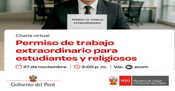 Charla online gratis "Permiso de trabajo extraordinario para estudiantes y religiosos" del MTPE
