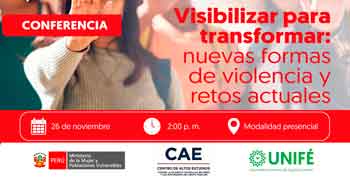 Conferencia presencial  "Visibilizar para transformar: nuevas formas de violencia y retos actuales" del MIMP 