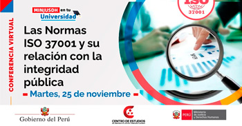 Conferencia online "MINJUSDH en tu Universidad: Las Normas ISO 37001 y su relación con la integridad pública" 