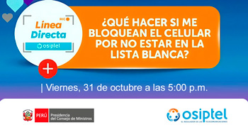 Evento online "¿Qué hacer si me bloquean el celular por no estar en la lista blanca?" del OSIPTEL