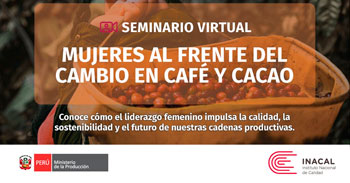 Seminario online "Mujeres al frente del cambio en café y cacao" del INACAL