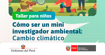 Taller presencial "Cómo ser un mini investigador ambiental: Cambio climático" del Ministerio del Ambiente