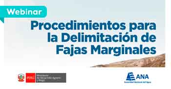 Webinar online "Procedimientos para la Delimitación de Fajas Marginales" de la Autoridad Nacional del Agua