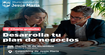 Charla presencial gratis "Desarrolla tu plan de negocios" de la Municipalidad de Jesús María