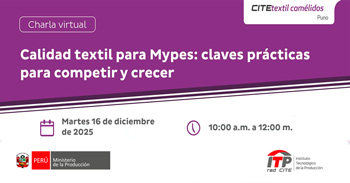 Charla virtual "Calidad textil para Mypes, claves prácticas para competir y crecer"