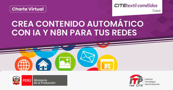 Charla online "Crea contenido automático con IA y N8N para tus redes" del CITEtextil Camélidos Cusco - ITP