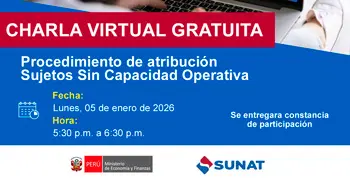  Charla online "Procedimiento de atribución - Sujetos Sin Capacidad Operativa" de la SUNAT