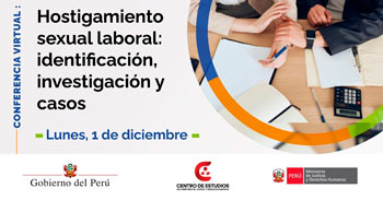 Conferencia online "Hostigamiento sexual laboral: identificación, investigación y casos" del MINJUSDH