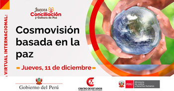 Conferencia online "Jueves de Conciliación y Cultura de Paz: Cosmovisión basada en la paz" del MINJUSDH