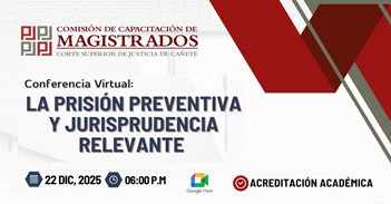 Conferencia online "La prisión preventiva y jurisprudencia relevante" Corte Superior de Justicia de Cañete