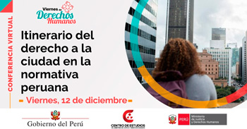 Conferencia online "Viernes de Derechos Humanos: Itinerario del derecho a la ciudad en la normativa peruana"