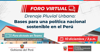 Foro virtual "Drenaje Pluvial Urbano: Bases para una Política Nacional Sostenible en el Perú"