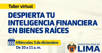  Taller online "Despierta tu inteligencia financiera en bienes raíces" de la Municipalidad de lima