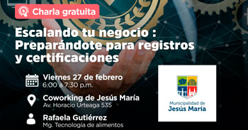  Charla gratuita "Escalando tu negocio: Preparándote para registros y certificacione" 