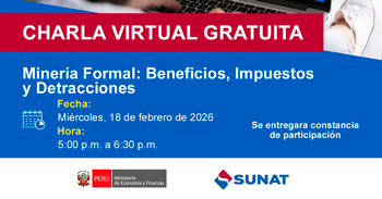  Charla online gratis "Minería Formal: Beneficios, Impuestos y Detracciones" de la SUNAT