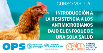 Curso gratis Introducción a la Resistencia a los Antimicrobianos bajo el Enfoque de Una Sola Salud  de la (OPS)