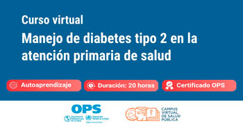  Curso online gratis "Manejo de diabetes tipo 2 en la atención primaria de salud"  de la (OPS)