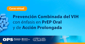  Curso online gratis Prevención Combinada del VIH con énfasis en PrEP Oral y de Acción Prolongada  de la (OPS)