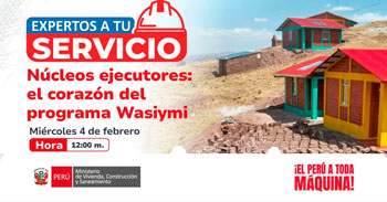 Evento virtual "Núcleos ejecutores: el corazón del programa Wasiymi" del Ministerio de Vivienda
