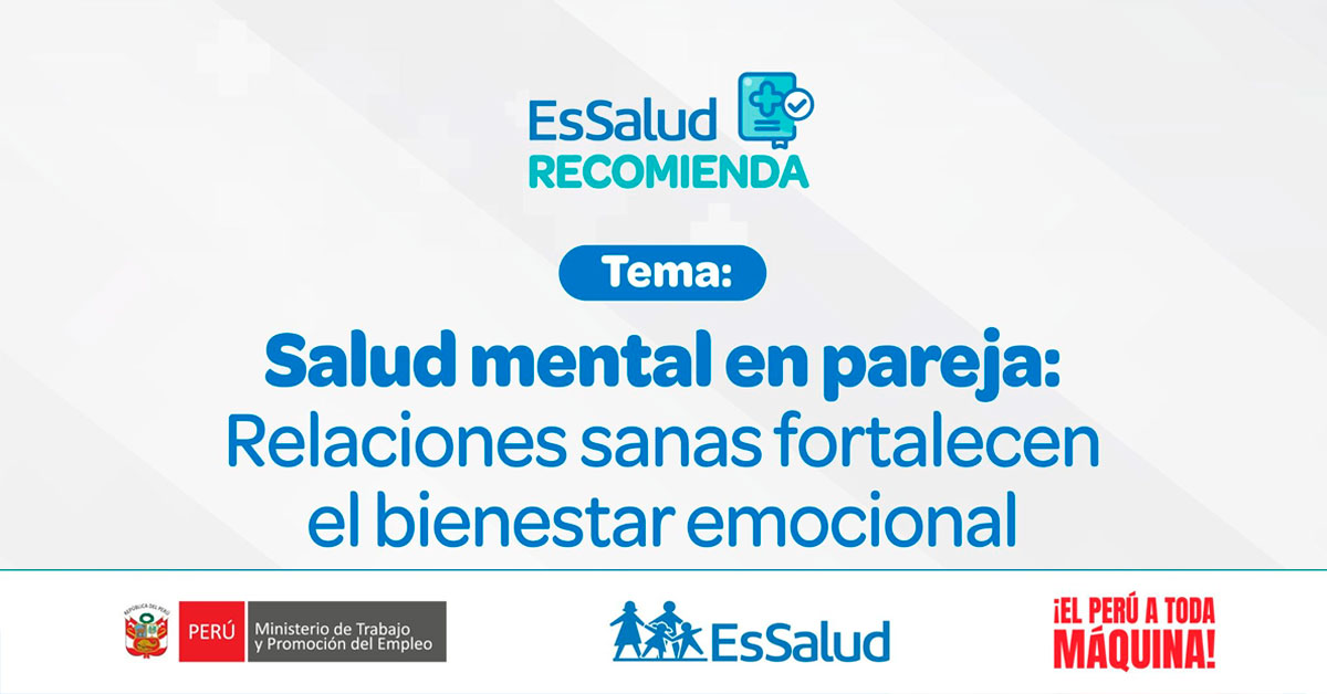  Evento online "Salud mental en pareja: Relaciones sanas fortalecen el bienestar emocional" del EsSalud