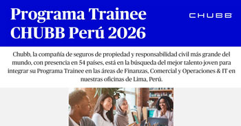  Programa Trainee de CHUBB Perú 2026, Dirigido a Estudiantes o ser recién egresados