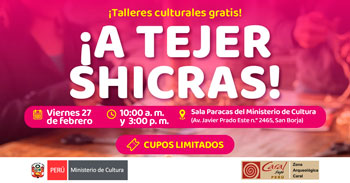  Taller presencial gratis de "A tejer shicras" de la Zona Arqueológica Caral