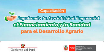 Taller presencial: Impulsando la Asociatividad Empresarial, el Financiamiento y la Sanidad para el Desarrollo Agrario