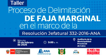 Taller presencial "Proceso de Delimitación de Faja Marginal en el marco de la RJ 332-2016-ANA"  