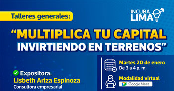  Taller online: "Multiplica tu capital invirtiendo en terrenos" de la Municipalidad de lima