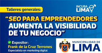 Taller online: "SEO para emprendedores aumenta la visibilidad de tu negocio" de la Municipalidad de Lima
