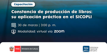  Capacitación virtual "Constancia de producción de libros: su aplicación práctica en el SICOPLI" BNP